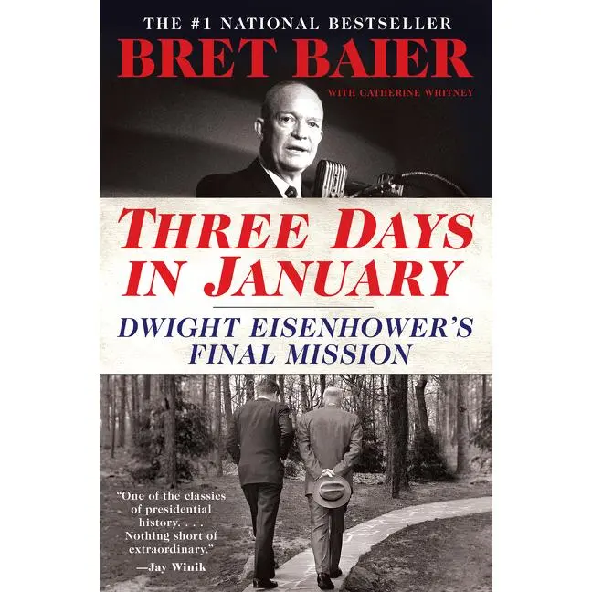 Three Days in January: Dwight Eisenhower's Final Mission (Three Days Series) by Bret Baier||Catherine Whitney [Paperback Book]