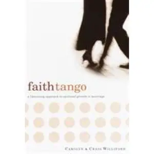 USED-Faith Tango: A Liberating Approach to Spiritual Growth in Marriage by Carolyn Williford (Paperback)