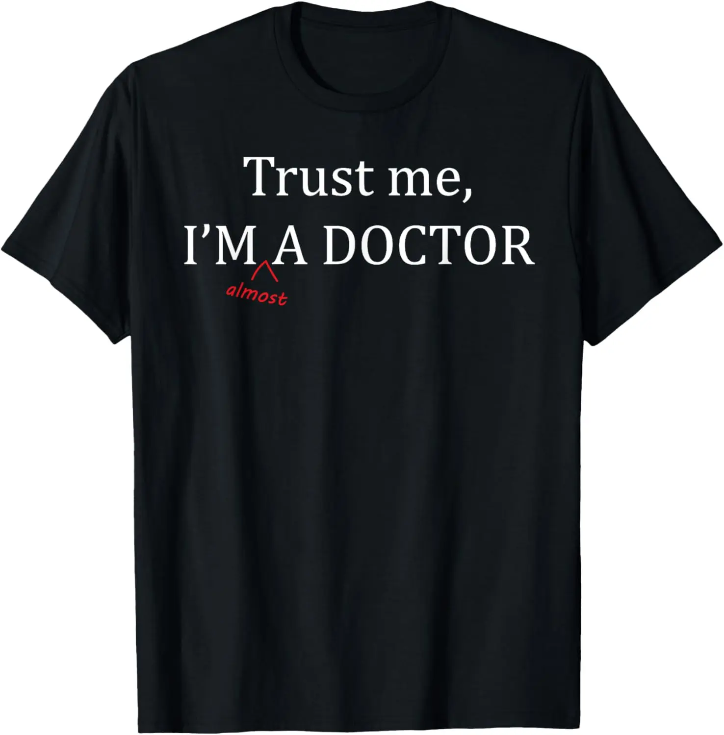 100% Cotton Trust me I'm almost a doctor - Funny PRE MED student gift | T-Shirt