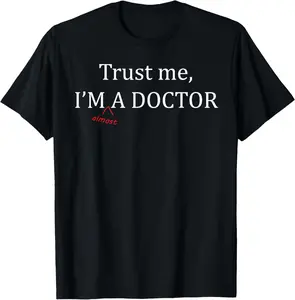 100% Cotton Trust me I'm almost a doctor - Funny PRE MED student gift | T-Shirt