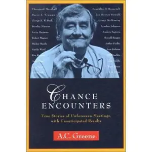 USED-Chance Encounters: True Stories of Unforeseen Meetings, with Unanticipated Results by A. C. Greene (Hardcover)