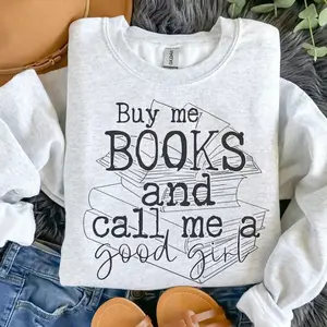 Unisex Buy Me Books And Call Me A Good Girl Sweatshirt, Booktok Merch, Bookish Things, Bookworm Sweater, Books Shirt, Romance Reader Lovers Crewneck, Cute Apparel Soft Aesthetic Top Clothes Gift for Girl Mother Daughter Her