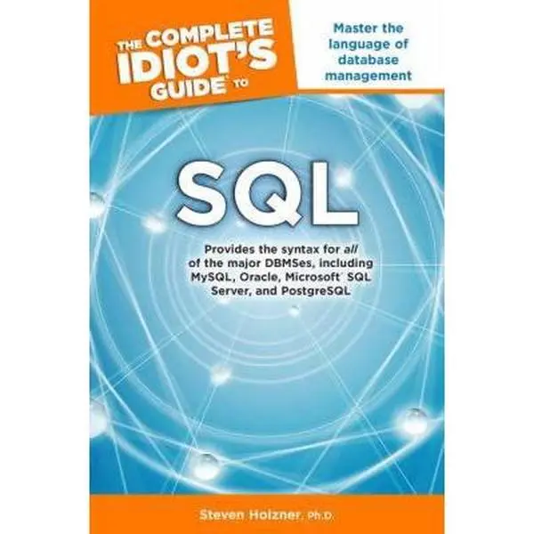 USED-The Complete Idiot's Guide to SQL by Steven Holzner Ph.D. (Paperback)