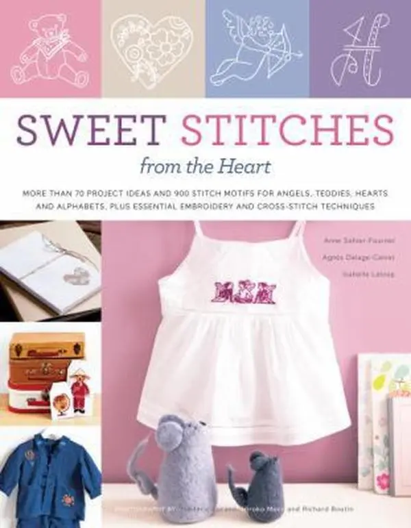 USED Book - Sweet Stitches from the Heart: More Than 70 Project Ideas and 900 Stitch Motifs for Angels, Teddies, Fairies, Hearts, and Alphabets, plus Essential Embroidery and Cross-Stitch Techniques by Anne Sohier-Fournel (Paperback) - english