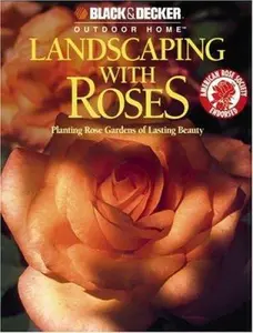USED-Landscaping with Roses (Black & Decker Outdoor Home) by Robert J. Dolezal (Paperback)