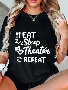 100% Cotton Unisex Theater Eat Sleep Repeat Theater T-Shirt Casual Top