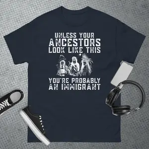Your Ancestors Look Like This You're Probably An Immigrant T-Shirt unisex casual Cotton Fabric
