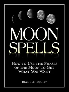 Moon Spells: How to Use the Phases of the Moon to Get What You Want (Moon Magic, Spells, & Rituals Series) Paperback – July 1, 2002