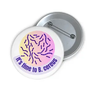 Science Pun Button Microbiology B cereus Unique Gift Idea for Professor Teacher Scientist Laboratory Glossy Finish Vibrant Colors Metal Mylar Face