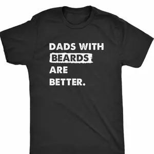 Dads With Beards Are Better Funny Beard Dad Graphic T-Shirt, Cotton Comfort Tee, Beard Lover Dad Fashion Outfit, Casual Shirt, Ideal Father’s Day Gift for Him, Humorous Beard Present