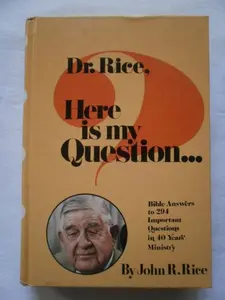 USED-Dr. Rice, Here Is My Question: Bible Answers to 294 Important Questions in Forty Years' Ministry by John R. Rice (Hardcover)