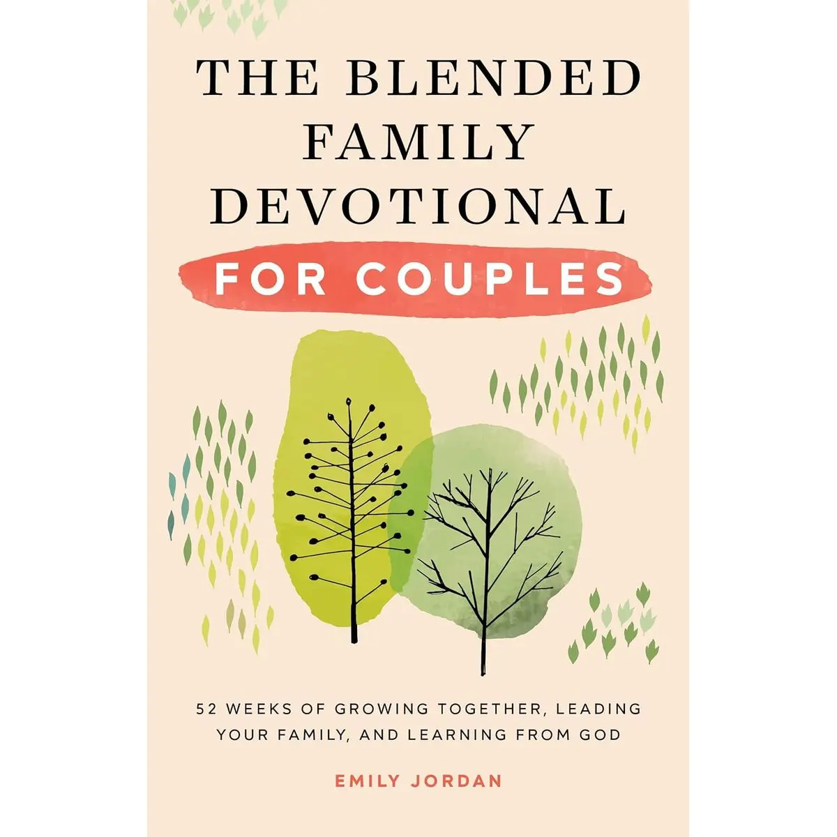 The Blended Family Devotional for Couples: 52 Weeks of Growing Together, Leading Your Family, and Learning from God Paperback – January 11, 2022