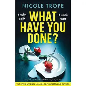 USED-What Have You Done?: A completely unputdownable and addictive psychological thriller by Trope, Nicole (Paperback)