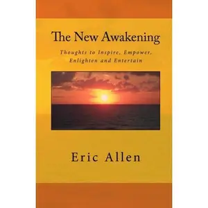 USED-The New Awakening: Thoughts to Inspire, Empower, Enlighten and Entertain by Eric Allen (Paperback)