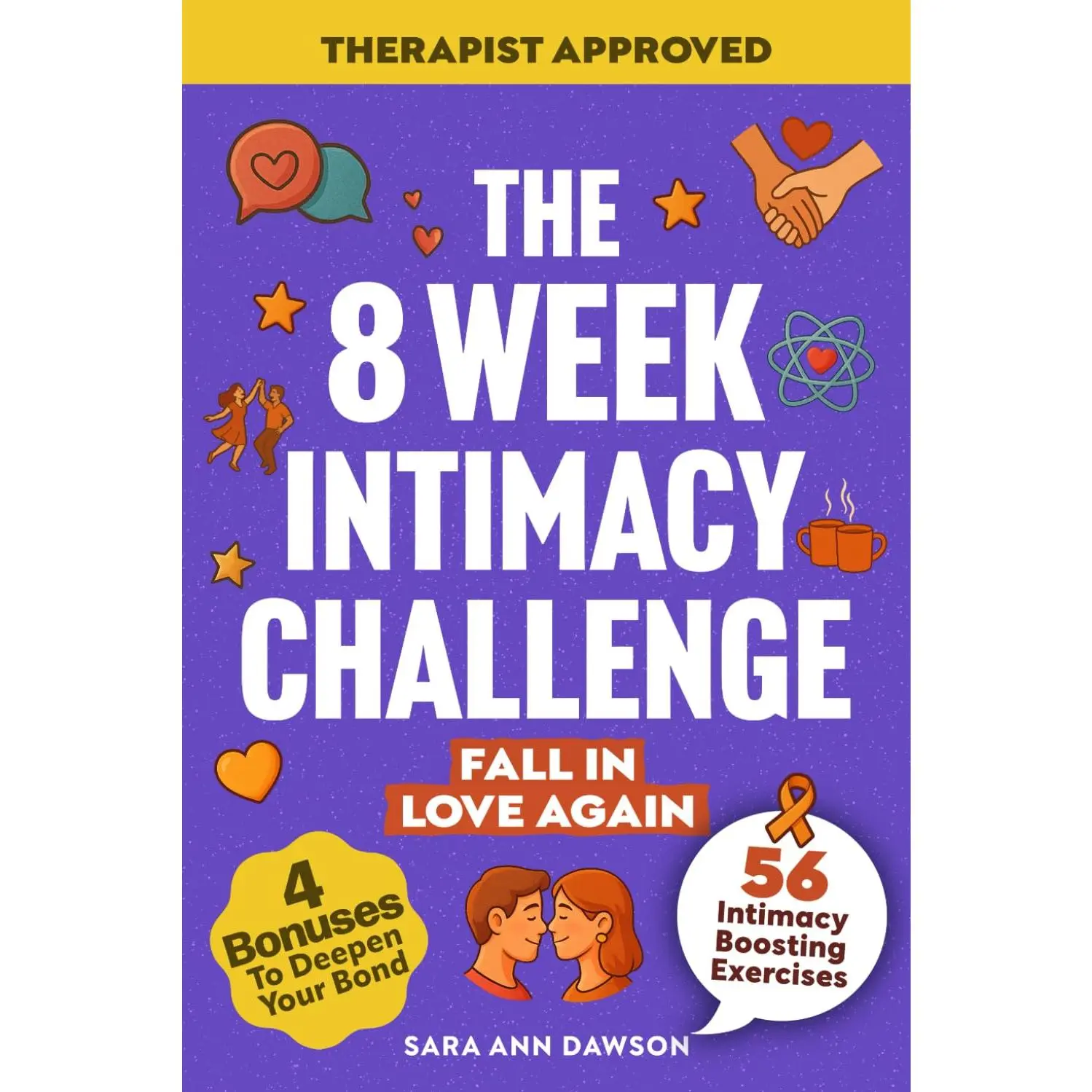 The 8 Week Intimacy Challenge Book (Relationship Reignite Series): 56 Intimacy-Boosting Practices to Reignite Passion, Deepen Connection, Grow Closer (Psychology & Relationships Guide)