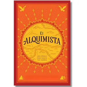 The Alchemist / El Alquimista: A Fable to Follow Your Dreams, Spanish Edition Paperback Spanish Wisdom Collection Volume 1 Legendary Treasure Modern Classic