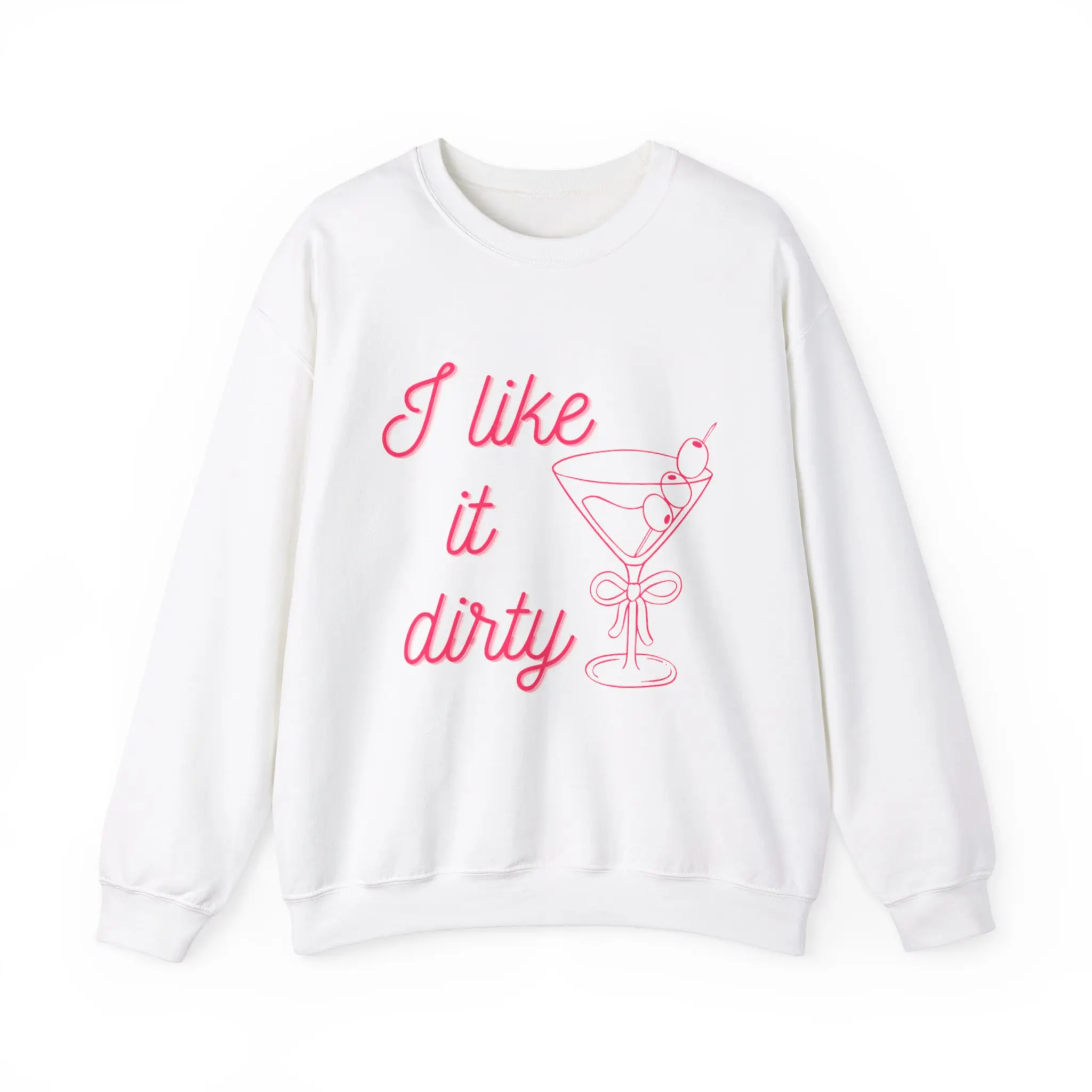 I Like It Dirty Crewneck Sweatshirt, Funny Gift for Bartenders, Cozy Unisex Sweatshirt for Party Lovers, Great for Birthdays, Holidays