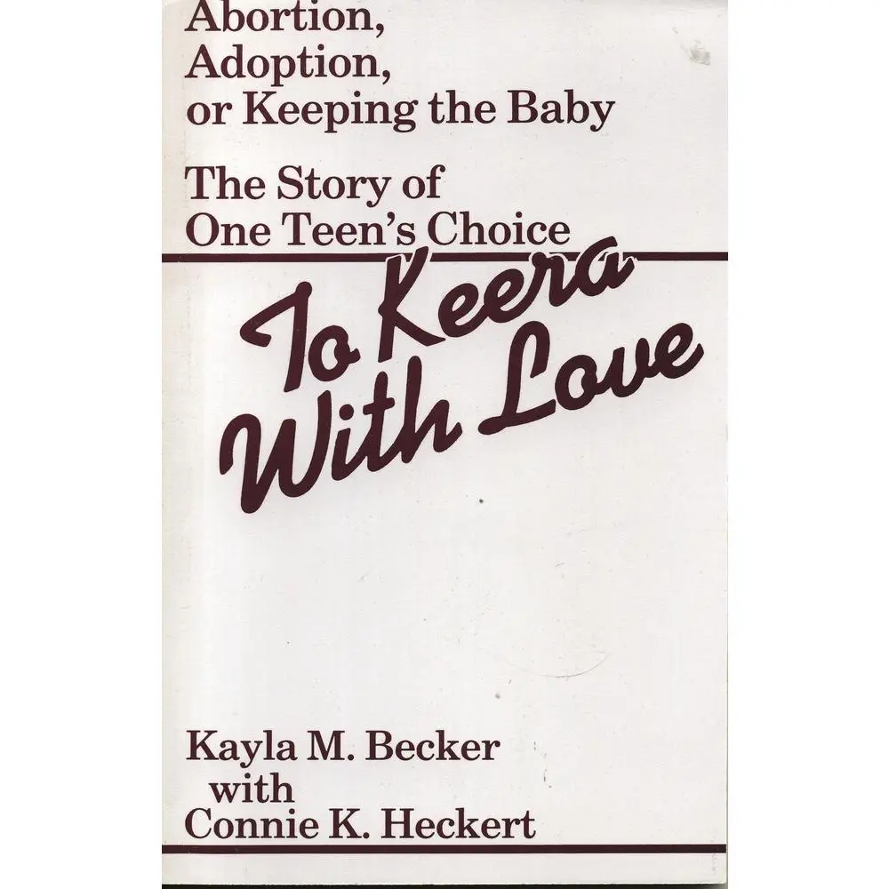 USED-To Keera with Love: Abortion, Adoption, or Keeping the Baby by Becker, Kayla M. (Paperback)
