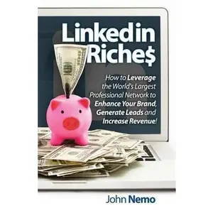 USED-LinkedIn Riches: How to use LinkedIn for Business, Sales and Marketing! by Nemo, John M. (Paperback)
