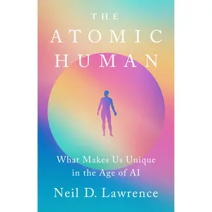 The Atomic Human by Neil D. Lawrence [Hardcover Book]