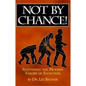 USED-Not by Chance!: Shattering the Modern Theory of Evolution by Spetner, Lee M. (Paperback)