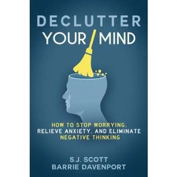 USED-Declutter Your Mind: How to Stop Worrying, Relieve Anxiety, and Eliminate Negative Thinking by Davenport, Barrie (Paperback)