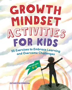 USED-Growth Mindset Activities for Kids: 55 Exercises to Embrace Learning and Overcome Challenges by Cordova, Esther Pia (Paperback)
