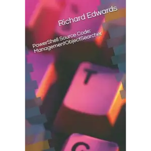Powershell Source Code: Managementobjectsearcher - Paperback