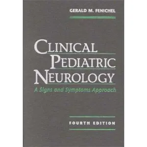 USED-Clinical Pediatric Neurology: A Signs and Symptoms Approach by Gerald M Fenichel MD (Hardcover)