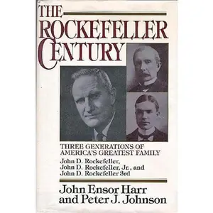 USED-The Rockefeller Century: Three Generations of America's Greatest Family by Peter J. Johnson (Hardcover)