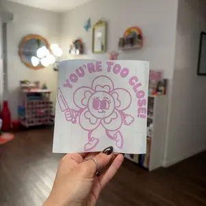 You're Too Close Flower Vinyl Car Decal Cute Design for Laptop Window Bumper Sticker Flower Cutie Vinyl Decal