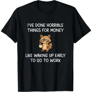 I've Done Horrible Things for Money, Funny, Jokes T-Shirt