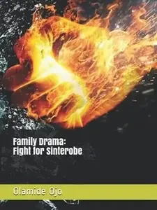Olamide Ojo's Family Drama: Fight For Sinterobe Fiction Magic Realism Book