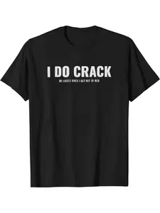 I Do Crack My Knees When I Get Out Of Bed Humor Graphic Design Black 100% Cotton Casual Summer Essential Short Sleeve Breathable T-Shirt