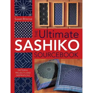 The Ultimate Sashiko Sourcebook 20th Anniversary Limited Edition: Patterns, Projects and Inspirations Paperback – May 27, 2005