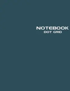 USED-Dot Grid Notebook: Stylish Nocturne Blue Notebook Journal, 120 Dotted Pages 8.5 x 11 inches Large Journal Paper - Softcover ( Younity Style -2021 ... Journal Sketchbook for Sketching, Drawing, an by NOT A BOOK (Paperback)