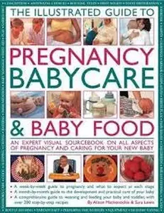 USED-The Complete Guide To : Pregnancy Baby Care & Baby Food by Alison Mackonochie , Sara Lewis, (Paperback)