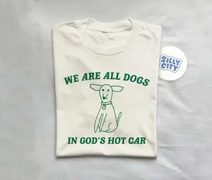 We Are All Dogs In God's Hot Car T Shirt, Dog Cartoon T Shirt, Meme T Shirt, Funny Doodle T Shirt Graphic T Shirt, Unisex Tee