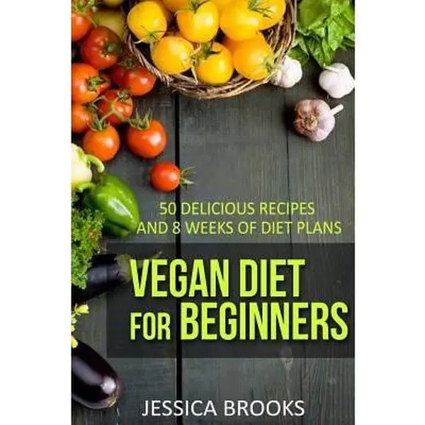 USED-Vegan Diet For Beginners: 50 Delicious Recipes And Eight Weeks Of Diet Plans by Brooks, Jessica (Paperback)
