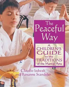 USED-The Peaceful Way: A Children's Guide to the Traditions of the Martial Arts by Iedwab, Claudio (Paperback)