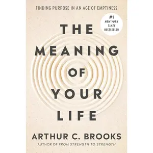The Meaning of Your Life: Finding Purpose in an Age of Emptiness