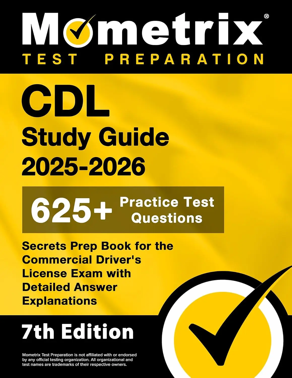 CDL Study Guide 2025-2026 - 7th Edition Commercial Driver's License Exam Prep Book, 625+ Practice Test Questions with Detailed Answer Explanations