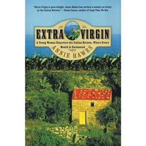 USED-Extra Virgin: A Young Woman Discovers the Italian Riviera, Where Every Month Is Enchanted by Hawes, Annie (Paperback)