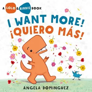 Lolo and Birdie: I Want More! / ¡Quiero Más! (Spanish Bilingual) -- Angela Dominguez - Hardcover