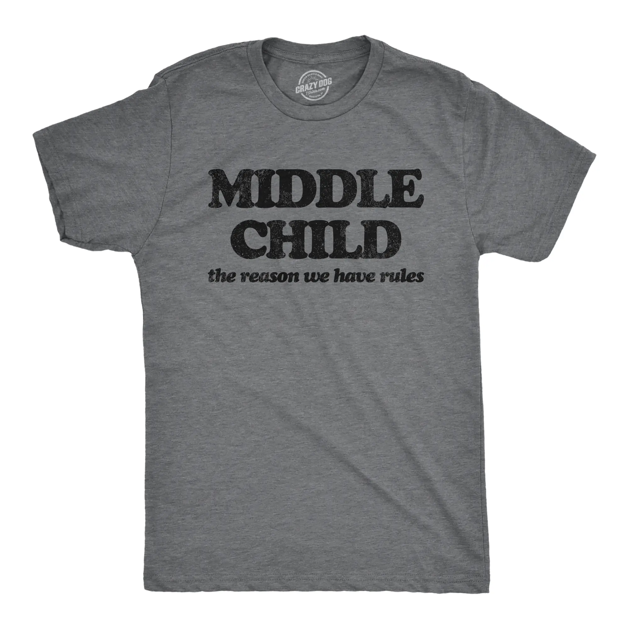 Mens Middle Child The Reason We Have Rules T Shirt Funny Sarcastic Sibling Novelty Tee for Guys Mens Funny T Shirts Cool Vintage Fashion T-Shirt Gift Classic Menswear Sarcastic Apparel for Men Funny Brother Dark Grey
