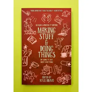 Making Stuff and Doing Things: DIY Guides to Just About Everything