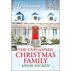 USED-The Unplanned Christmas Family: An Uplifting Inspirational Romance by Dicken, Angie (Mass Market Paperback)