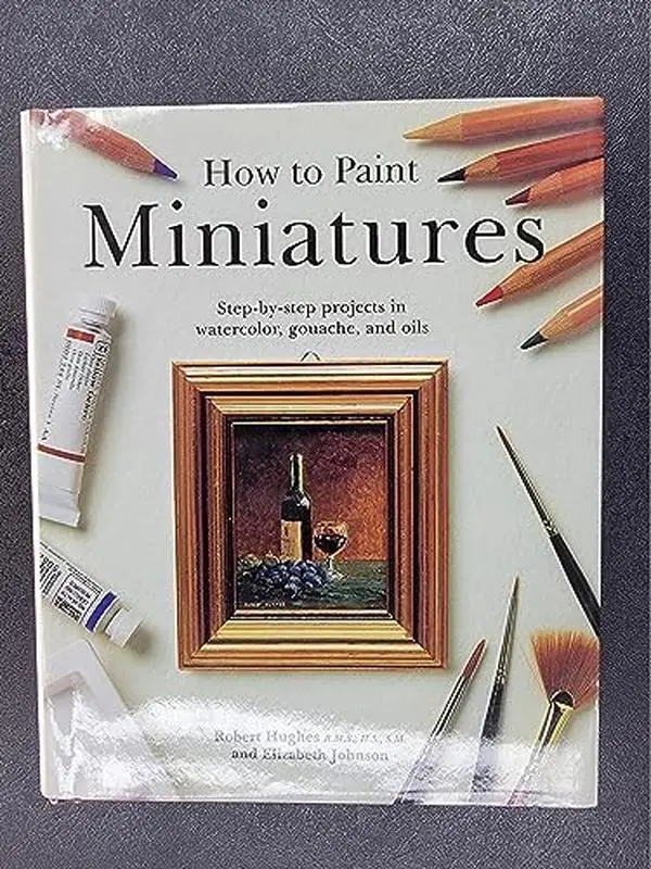 USED Book - How to Paint Miniatures: Step-by-Step Projects in Watercolor, Gouache, and Oils by Elizabeth Johnson (Hardcover) - english
