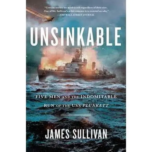 UNSINKABLE: FIVE MEN AND THE INDOMITABLE RUN OF THE USS PLUNKETT [Tradepaper]