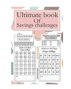 The Ultimate Book of Savings Challenges: $10,000 52 Week Challenge, $1,000 13 Week Challenge, $300 30 Day Challenge Notebook - 120 Pages